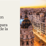 Estudiar en Madrid: 5 consejos para disfrutar de la ciudad